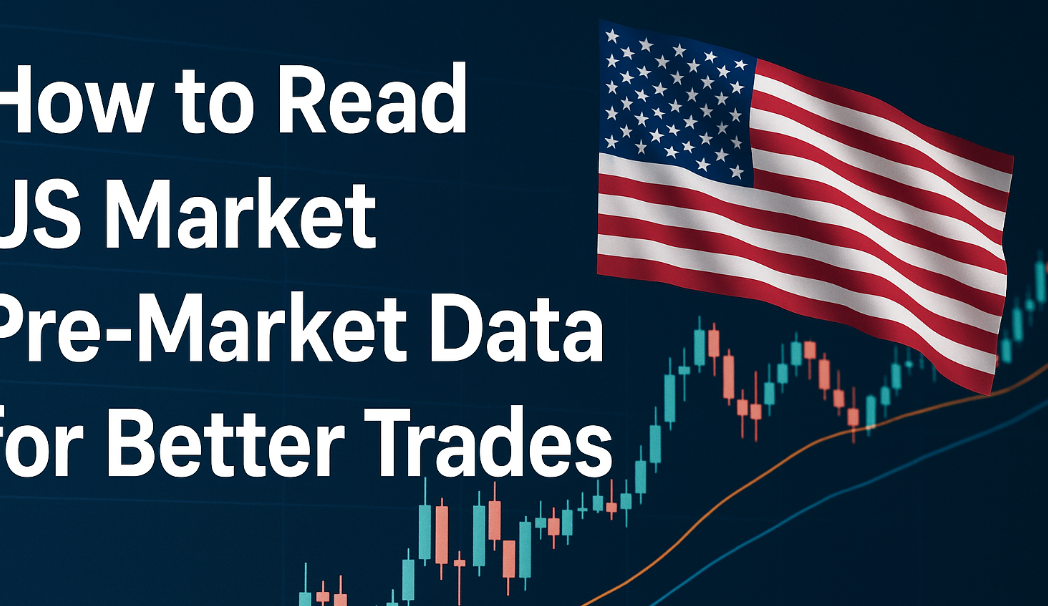 How to Read USA Market Pre-Market Data for Better Trades
