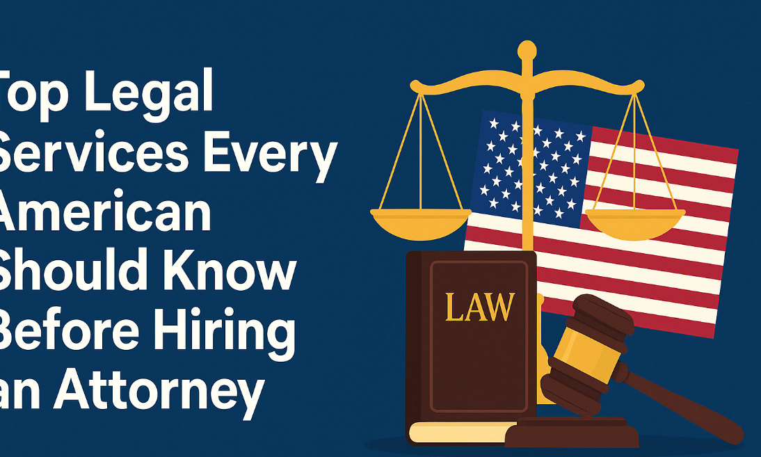 Top Legal Services Every American Should Know Before Hiring an Attorney