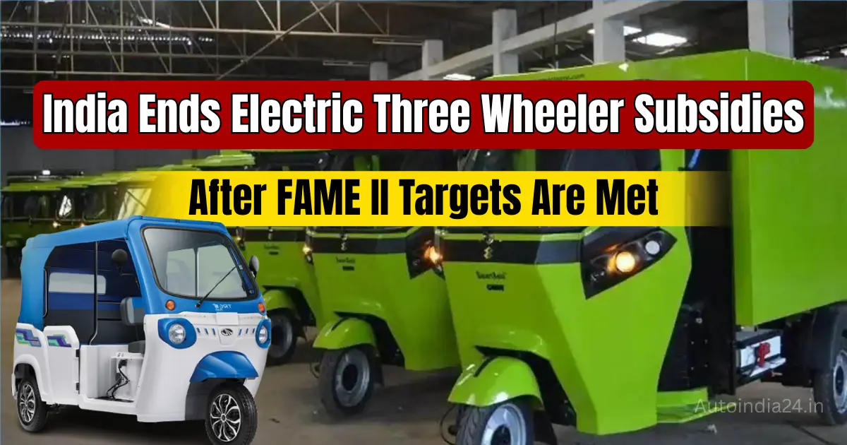 India Ends Electric Three Wheeler Subsidies After FAME II Targets Are Met